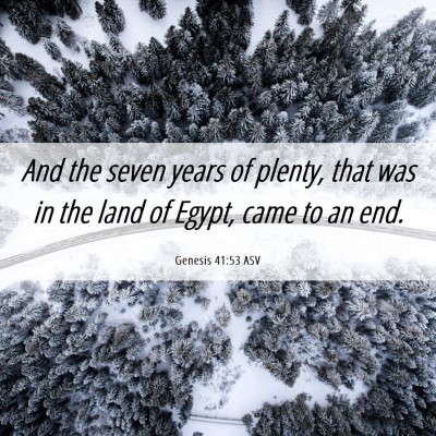 Picture 06 - Genesis 41:53 ASV - And the seven years of plenty, that was in the - Bible Verse Picture