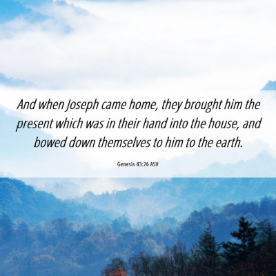 Picture 06 - Genesis 43:26 ASV - And when Joseph came home, they brought him the - Bible Verse Picture