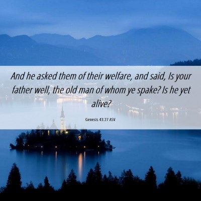Picture 06 - Genesis 43:27 ASV - And he asked them of their welfare, and said, Is - Bible Verse Picture