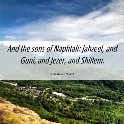 Picture 06 - Genesis 46:24 ASV - And the sons of Naphtali: Jahzeel, and Guni, and - Bible Verse Picture