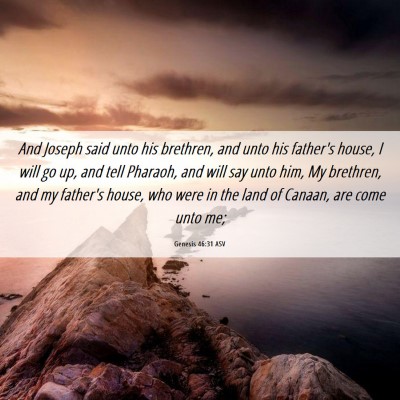 Picture 06 - Genesis 46:31 ASV - And Joseph said unto his brethren, and unto his - Bible Verse Picture