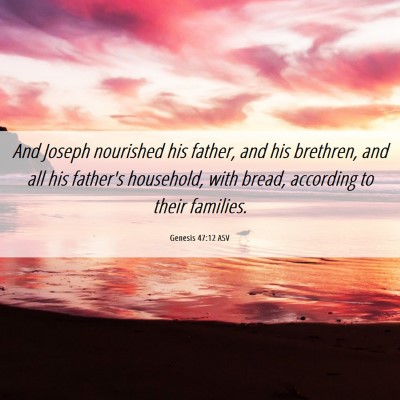 Picture 06 - Genesis 47:12 ASV - And Joseph nourished his father, and his - Bible Verse Picture