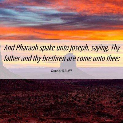 Picture 06 - Genesis 47:5 ASV - And Pharaoh spake unto Joseph, saying, Thy father - Bible Verse Picture