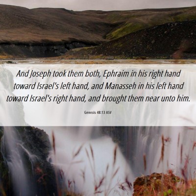 Picture 06 - Genesis 48:13 ASV - And Joseph took them both, Ephraim in his right - Bible Verse Picture