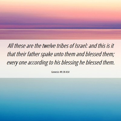 Picture 06 - Genesis 49:28 ASV - All these are the twelve tribes of Israel: and - Bible Verse Picture