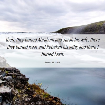 Picture 06 - Genesis 49:31 ASV - there they buried Abraham and Sarah his wife; - Bible Verse Picture
