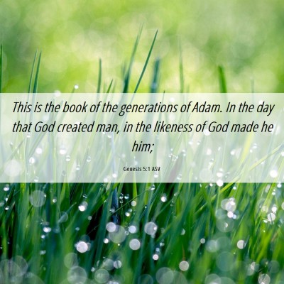 Picture 06 - Genesis 5:1 ASV - This is the book of the generations of Adam. In - Bible Verse Picture