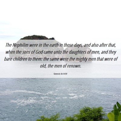 Picture 06 - Genesis 6:4 ASV - The Nephilim were in the earth in those days, and - Bible Verse Picture