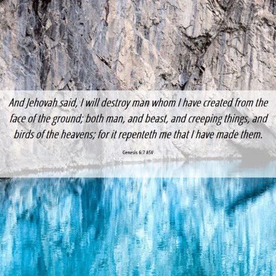 Picture 06 - Genesis 6:7 ASV - And Jehovah said, I will destroy man whom I have - Bible Verse Picture