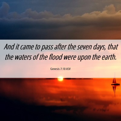 Picture 06 - Genesis 7:10 ASV - And it came to pass after the seven days, that - Bible Verse Picture