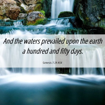 Picture 06 - Genesis 7:24 ASV - And the waters prevailed upon the earth a hundred - Bible Verse Picture