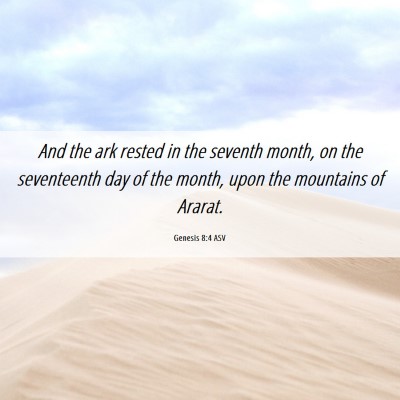 Picture 06 - Genesis 8:4 ASV - And the ark rested in the seventh month, on the - Bible Verse Picture
