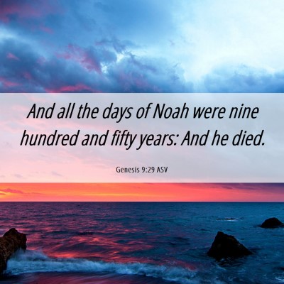 Picture 06 - Genesis 9:29 ASV - And all the days of Noah were nine hundred and - Bible Verse Picture