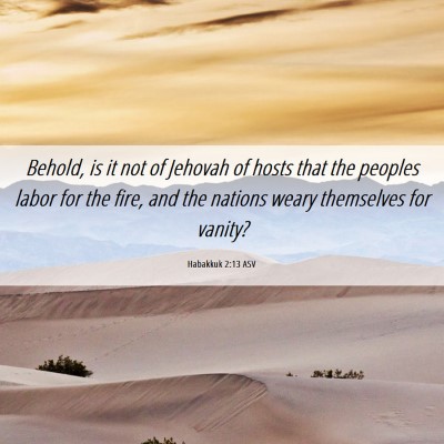 Picture 06 - Habakkuk 2:13 ASV - Behold, is it not of Jehovah of hosts that the - Bible Verse Picture