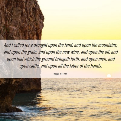 Picture 06 - Haggai 1:11 ASV - And I called for a drought upon the land, and - Bible Verse Picture