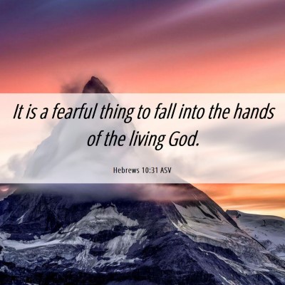 Picture 06 - Hebrews 10:31 ASV - It is a fearful thing to fall into the hands of - Bible Verse Picture