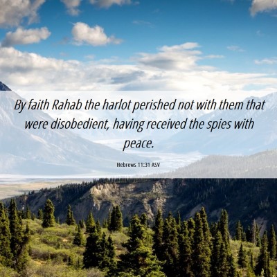Picture 06 - Hebrews 11:31 ASV - By faith Rahab the harlot perished not with them - Bible Verse Picture