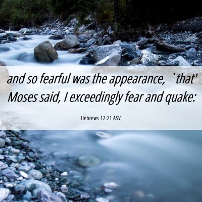 Picture 06 - Hebrews 12:21 ASV - and so fearful was the appearance, `that' Moses - Bible Verse Picture