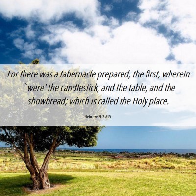 Picture 06 - Hebrews 9:2 ASV - For there was a tabernacle prepared, the first, - Bible Verse Picture