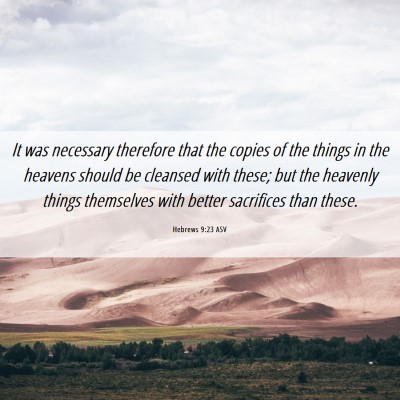 Picture 06 - Hebrews 9:23 ASV - It was necessary therefore that the copies of the - Bible Verse Picture