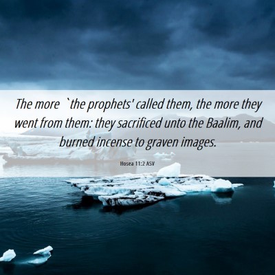 Picture 06 - Hosea 11:2 ASV - The more `the prophets' called them, the more - Bible Verse Picture