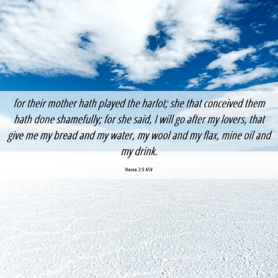 Picture 06 - Hosea 2:5 ASV - for their mother hath played the harlot; she that - Bible Verse Picture