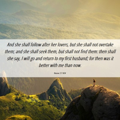 Picture 06 - Hosea 2:7 ASV - And she shall follow after her lovers, but she - Bible Verse Picture