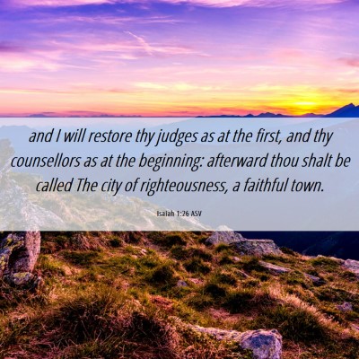 Picture 06 - Isaiah 1:26 ASV - and I will restore thy judges as at the first, - Bible Verse Picture