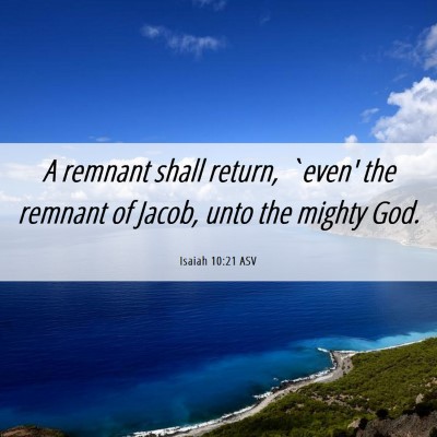Picture 06 - Isaiah 10:21 ASV - A remnant shall return, `even' the remnant of - Bible Verse Picture