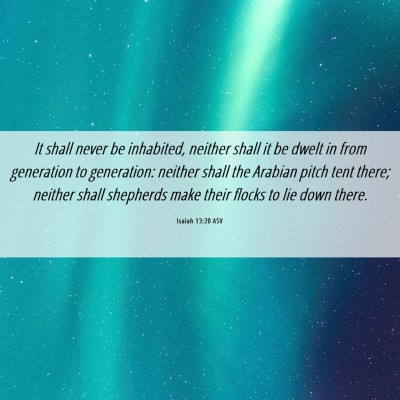 Picture 06 - Isaiah 13:20 ASV - It shall never be inhabited, neither shall it be - Bible Verse Picture
