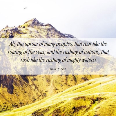 Picture 06 - Isaiah 17:12 ASV - Ah, the uproar of many peoples, that roar like - Bible Verse Picture