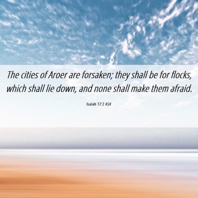 Picture 06 - Isaiah 17:2 ASV - The cities of Aroer are forsaken; they shall be - Bible Verse Picture