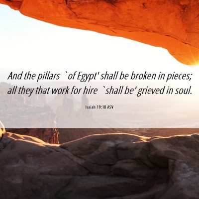 Picture 06 - Isaiah 19:10 ASV - And the pillars `of Egypt' shall be broken in - Bible Verse Picture