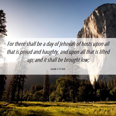 Picture 06 - Isaiah 2:12 ASV - For there shall be a day of Jehovah of hosts upon - Bible Verse Picture