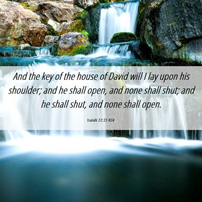 Picture 06 - Isaiah 22:22 ASV - And the key of the house of David will I lay upon - Bible Verse Picture