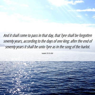 Picture 06 - Isaiah 23:15 ASV - And it shall come to pass in that day, that Tyre - Bible Verse Picture
