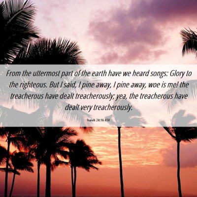 Picture 06 - Isaiah 24:16 ASV - From the uttermost part of the earth have we - Bible Verse Picture