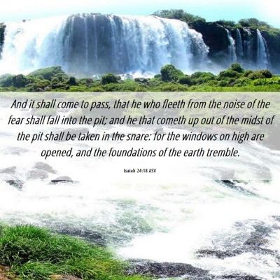 Picture 06 - Isaiah 24:18 ASV - And it shall come to pass, that he who fleeth - Bible Verse Picture