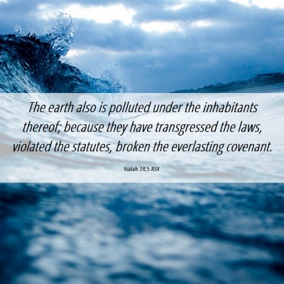 Picture 06 - Isaiah 24:5 ASV - The earth also is polluted under the inhabitants - Bible Verse Picture