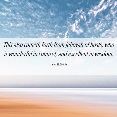 Picture 06 - Isaiah 28:29 ASV - This also cometh forth from Jehovah of hosts, who - Bible Verse Picture