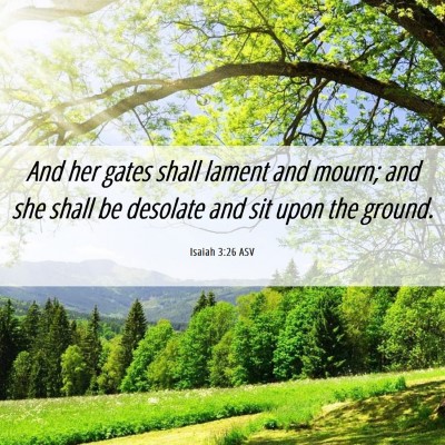 Picture 06 - Isaiah 3:26 ASV - And her gates shall lament and mourn; and she - Bible Verse Picture