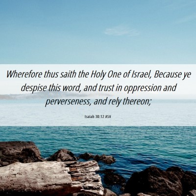 Picture 06 - Isaiah 30:12 ASV - Wherefore thus saith the Holy One of Israel, - Bible Verse Picture