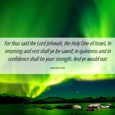 Picture 06 - Isaiah 30:15 ASV - For thus said the Lord Jehovah, the Holy One of - Bible Verse Picture
