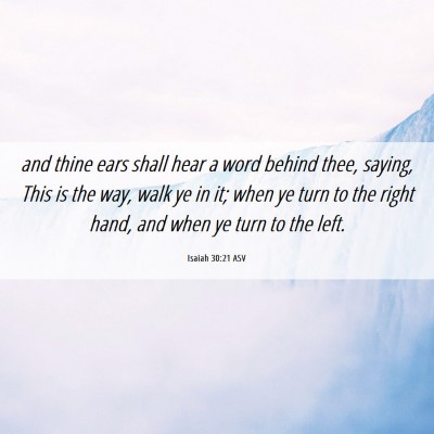 Picture 06 - Isaiah 30:21 ASV - and thine ears shall hear a word behind thee, - Bible Verse Picture