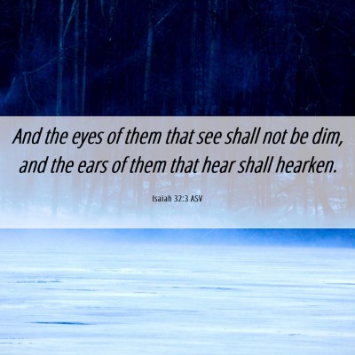 Picture 06 - Isaiah 32:3 ASV - And the eyes of them that see shall not be dim, - Bible Verse Picture