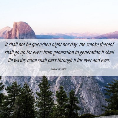 Picture 06 - Isaiah 34:10 ASV - It shall not be quenched night nor day; the smoke - Bible Verse Picture