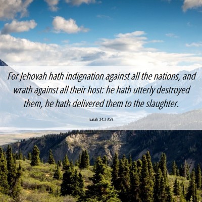 Picture 06 - Isaiah 34:2 ASV - For Jehovah hath indignation against all the - Bible Verse Picture