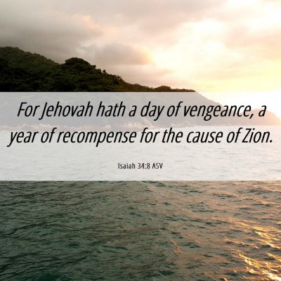 Picture 06 - Isaiah 34:8 ASV - For Jehovah hath a day of vengeance, a year of - Bible Verse Picture