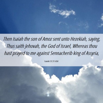 Picture 06 - Isaiah 37:21 ASV - Then Isaiah the son of Amoz sent unto Hezekiah, - Bible Verse Picture