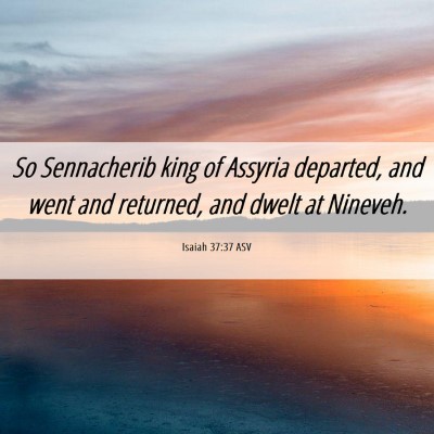 Picture 06 - Isaiah 37:37 ASV - So Sennacherib king of Assyria departed, and went - Bible Verse Picture